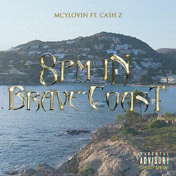 Mcylovin &amp; CASH Z - 8 PM In Brave Coast